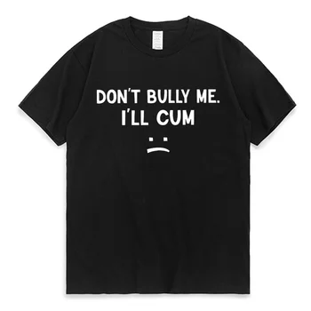 Amuzant nu Mă Intimida voi CUM Scrisoare de Imprimare Tricou Barbati pentru Femei de Vară Confortabile, Supradimensionate cu Maneci Scurte Joc Blogger Casual T-shirt
